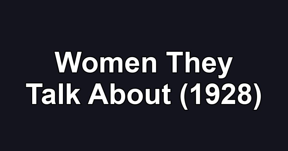 Women They Talk About (1928)