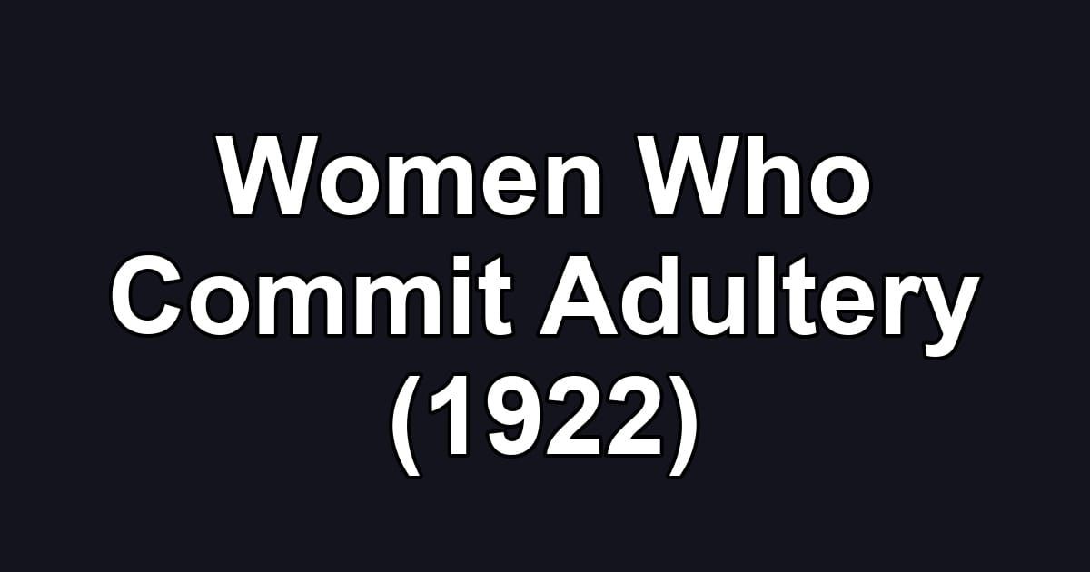 Women Who Commit Adultery (1922)