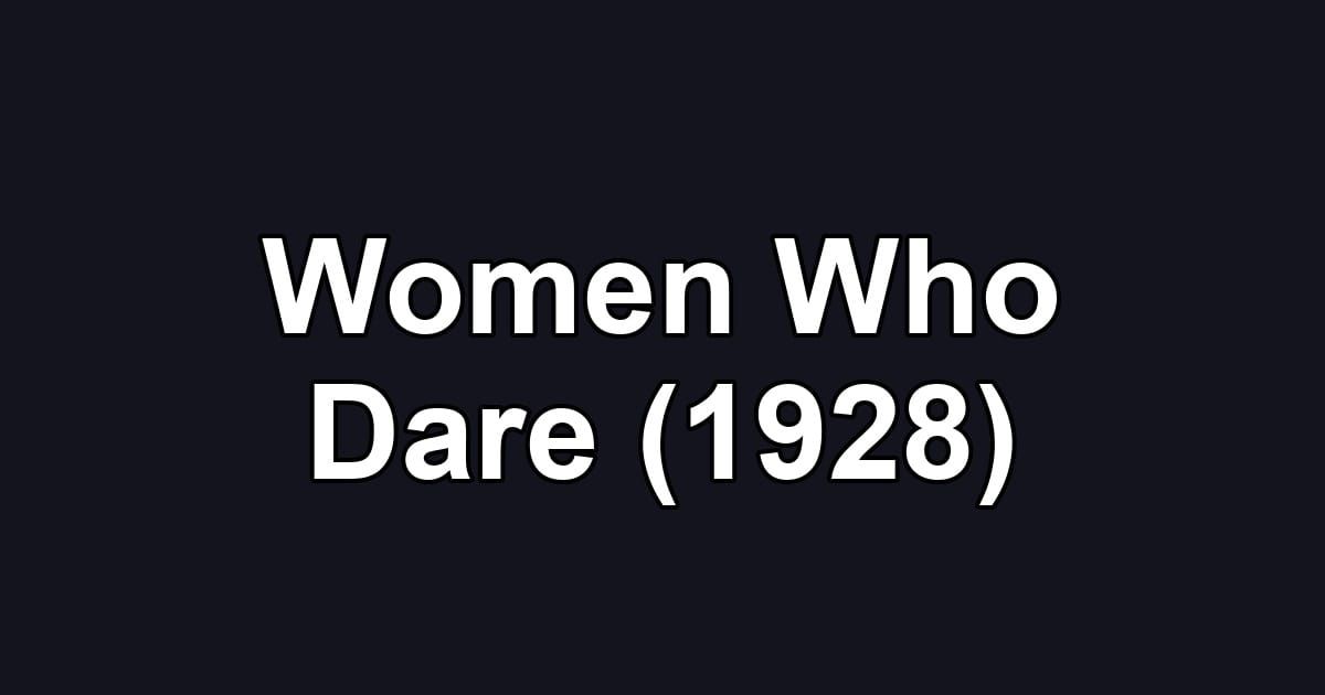 Women Who Dare (1928)