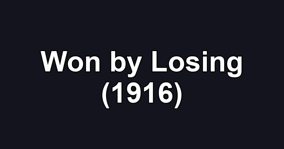 Won by Losing (1916)