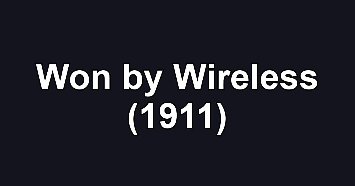 Won by Wireless (1911)