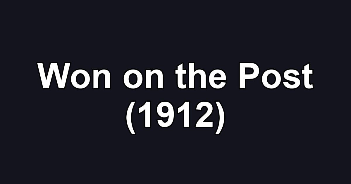 Won on the Post (1912)