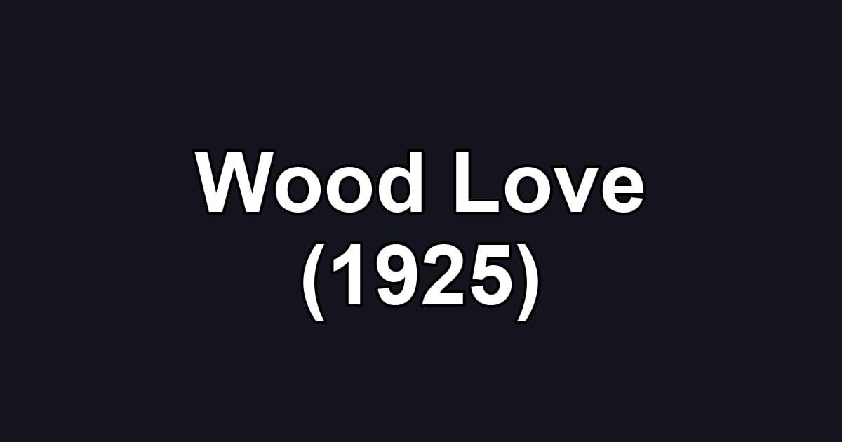 Wood Love (1925)