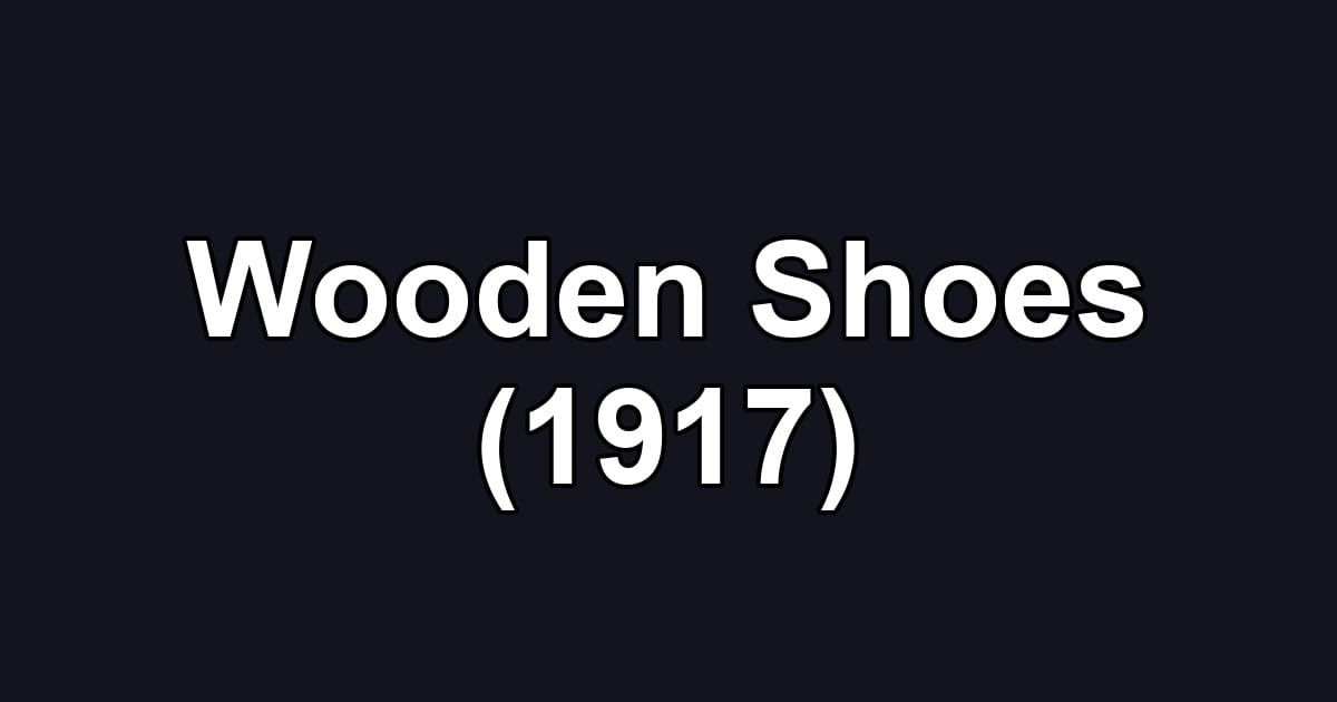 Wooden Shoes (1917)