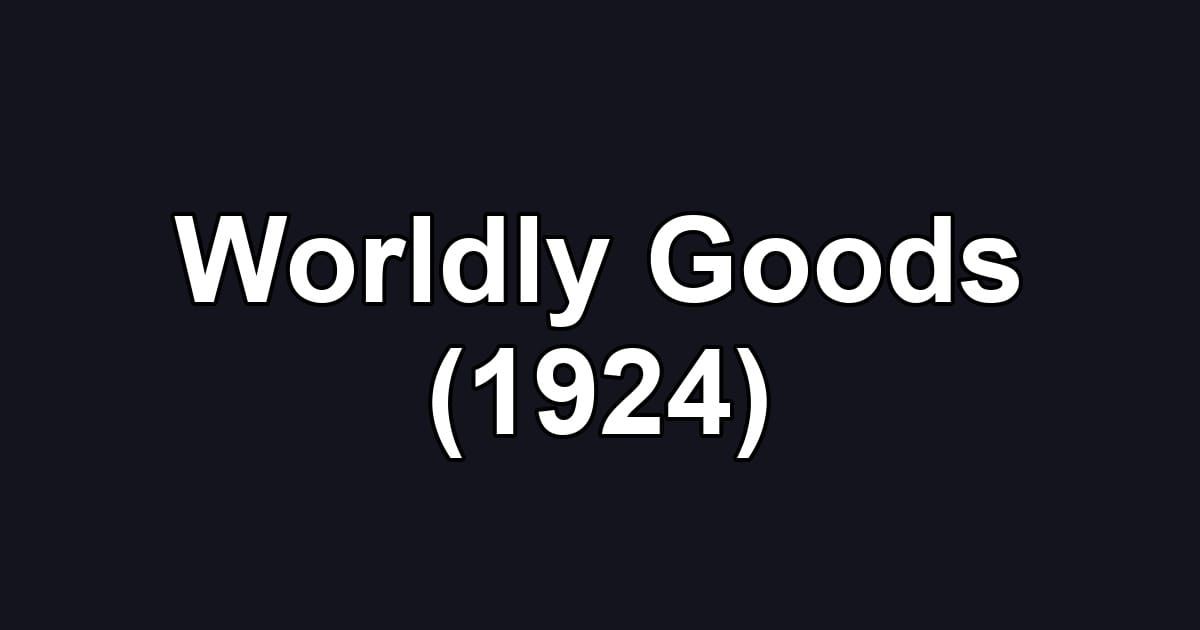 Worldly Goods (1924)