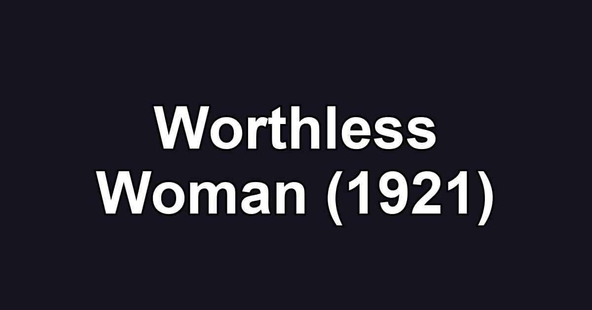 Worthless Woman (1921)