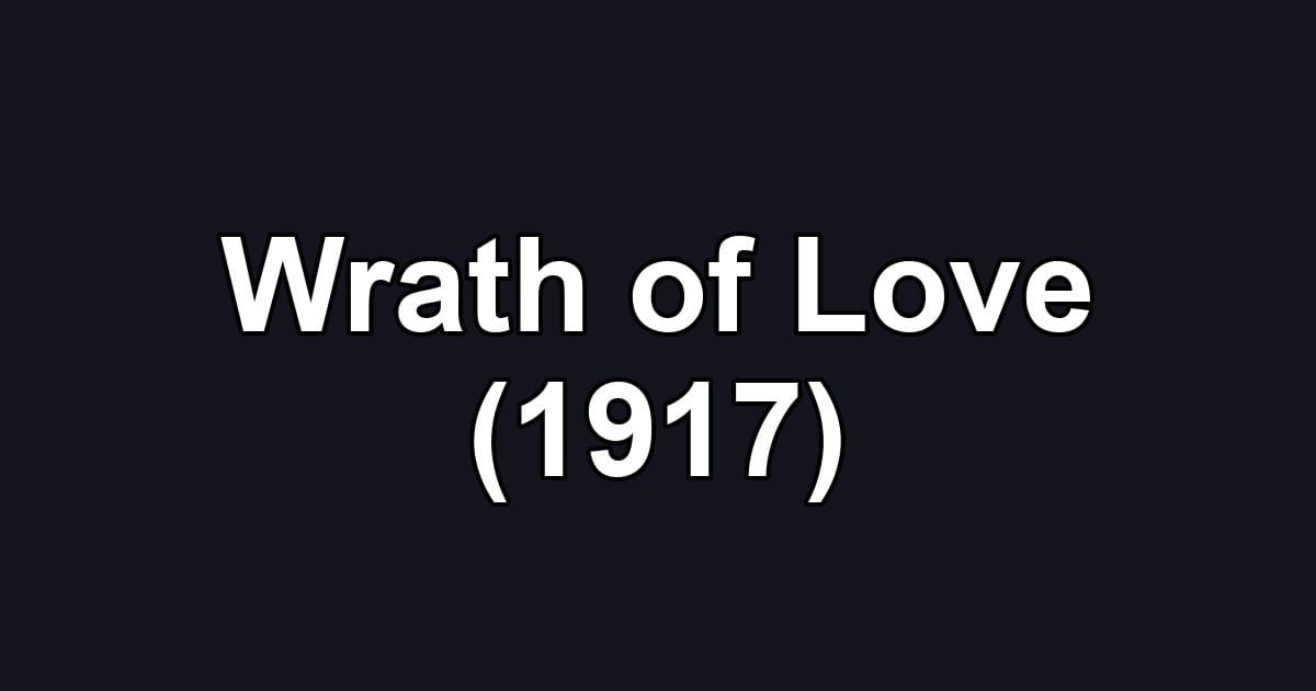 Wrath of Love (1917)