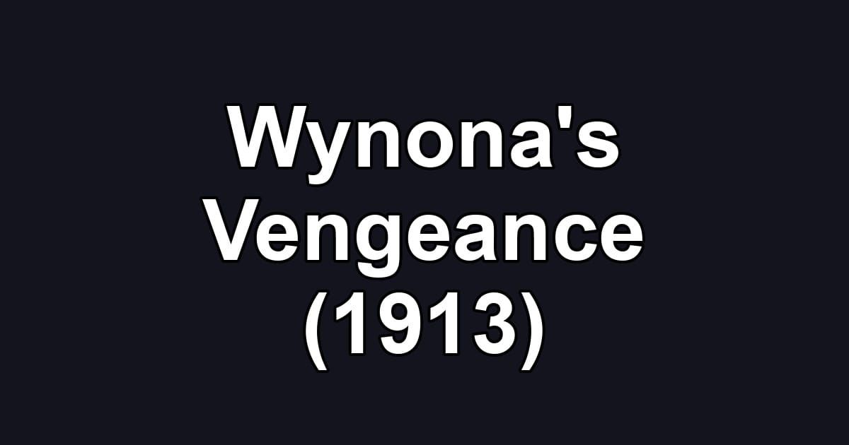 Wynona's Vengeance (1913)