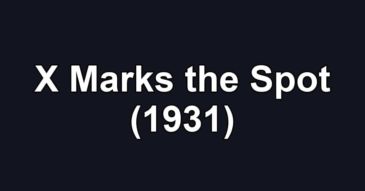 X Marks the Spot (1931)