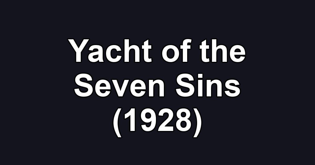 Yacht of the Seven Sins (1928)