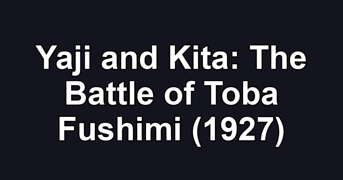 Yaji and Kita: The Battle of Toba Fushimi (1927)