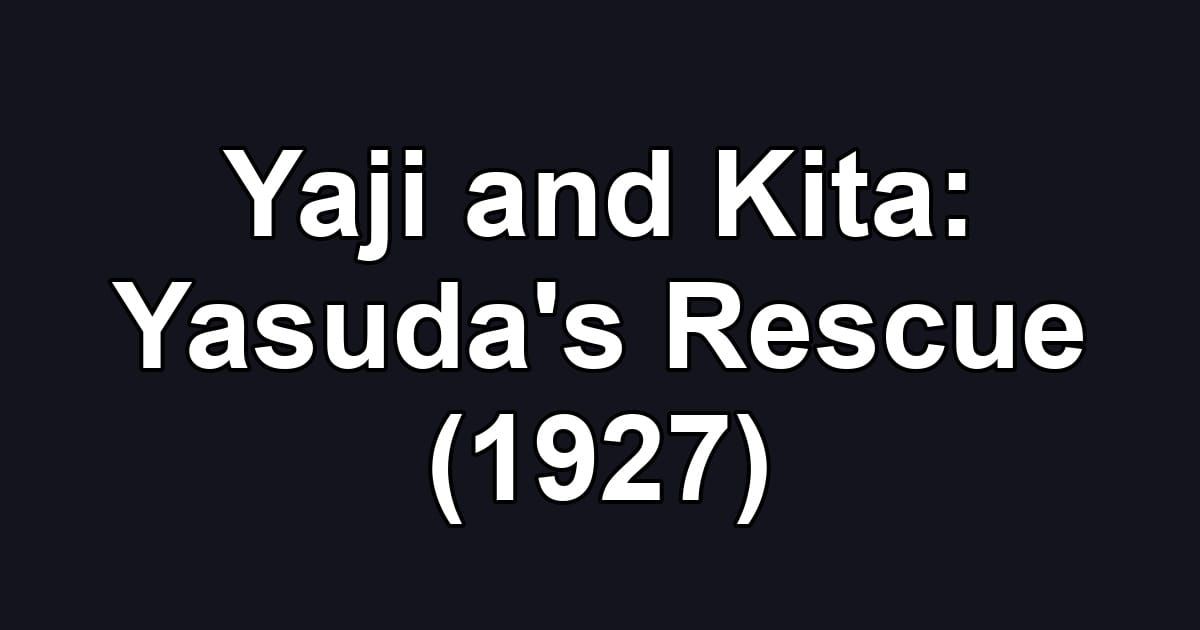 Yaji and Kita: Yasuda's Rescue (1927)
