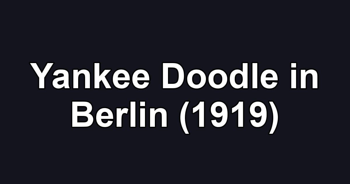 Yankee Doodle in Berlin (1919)