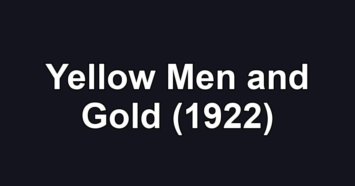 Yellow Men and Gold (1922)