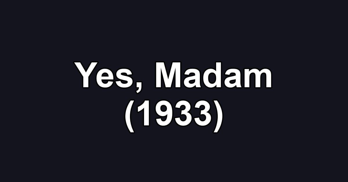 Yes, Madam (1933)