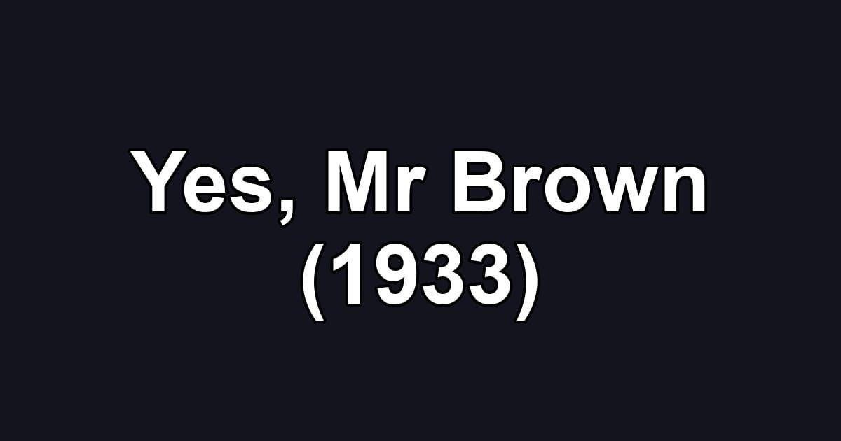 Yes, Mr Brown (1933)