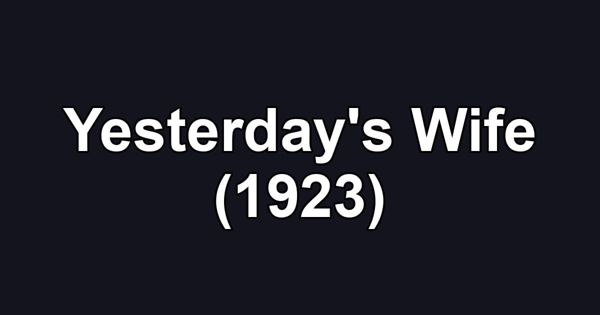 Yesterday's Wife (1923)