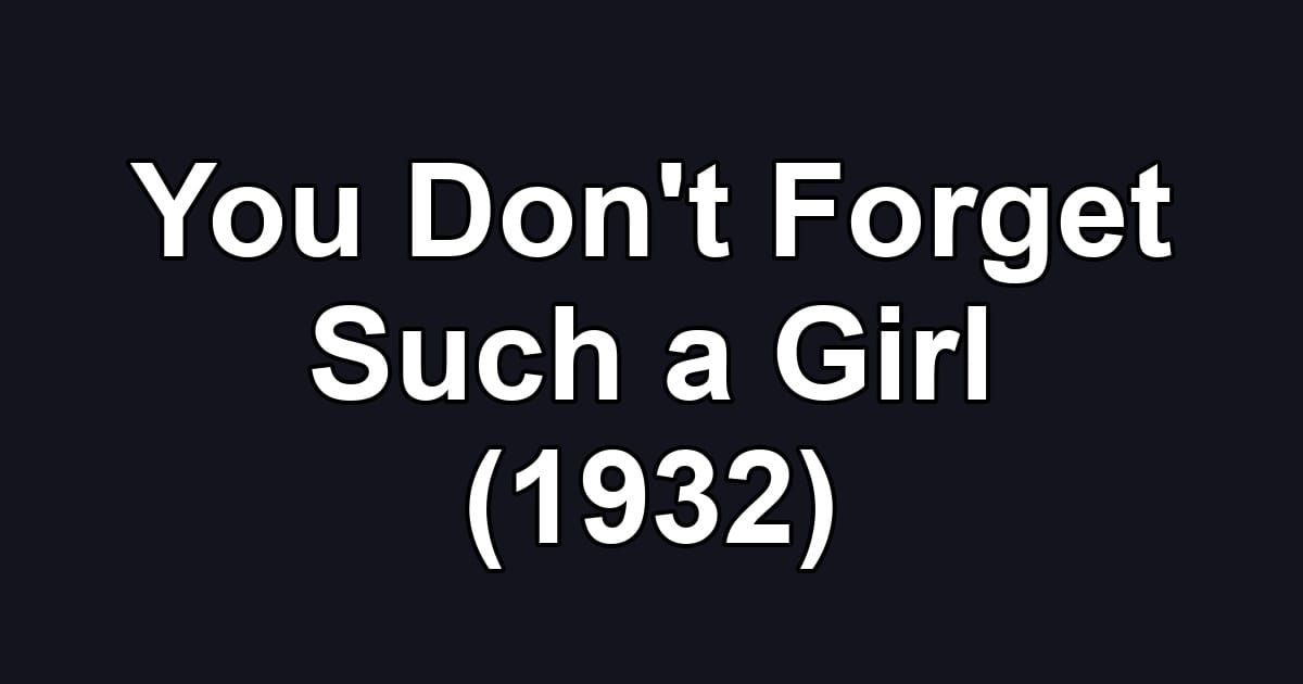 You Don't Forget Such a Girl (1932)