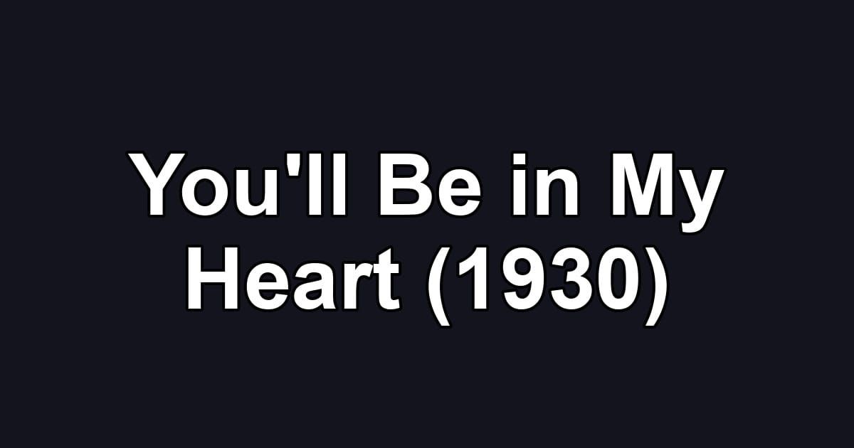 You'll Be in My Heart (1930)