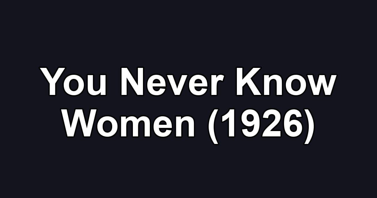 You Never Know Women (1926)