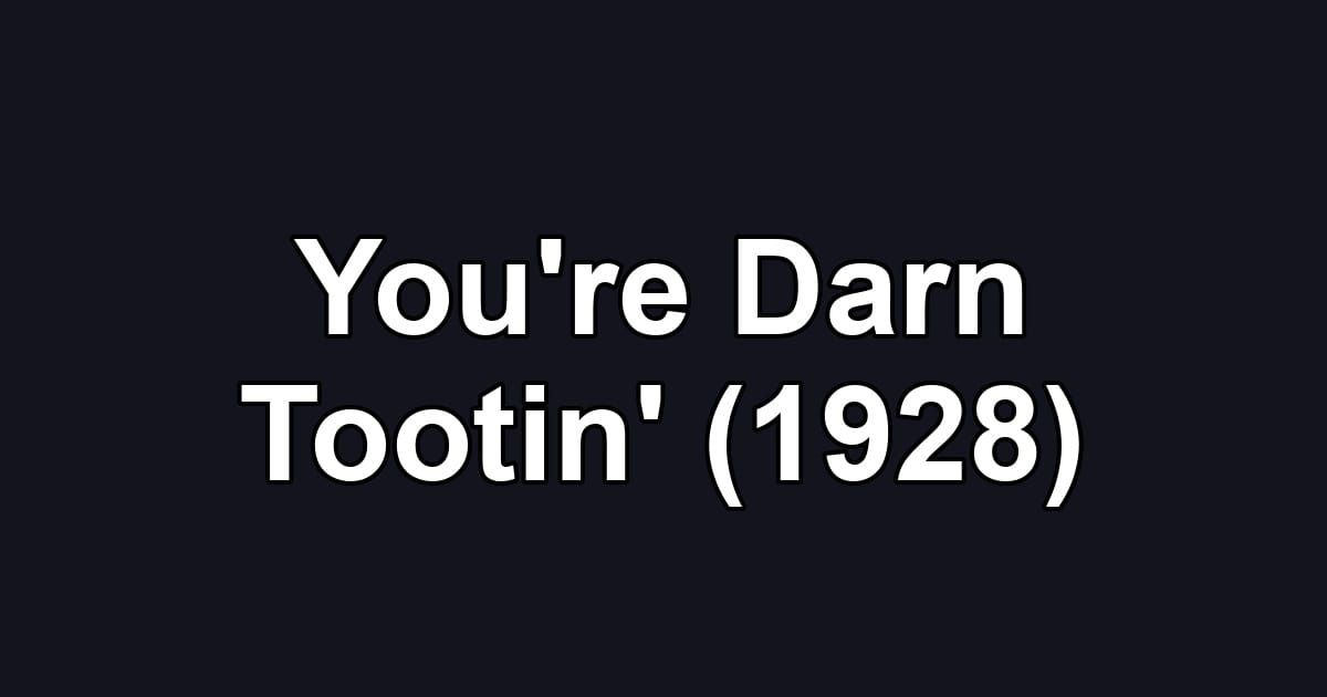 You're Darn Tootin' (1928)