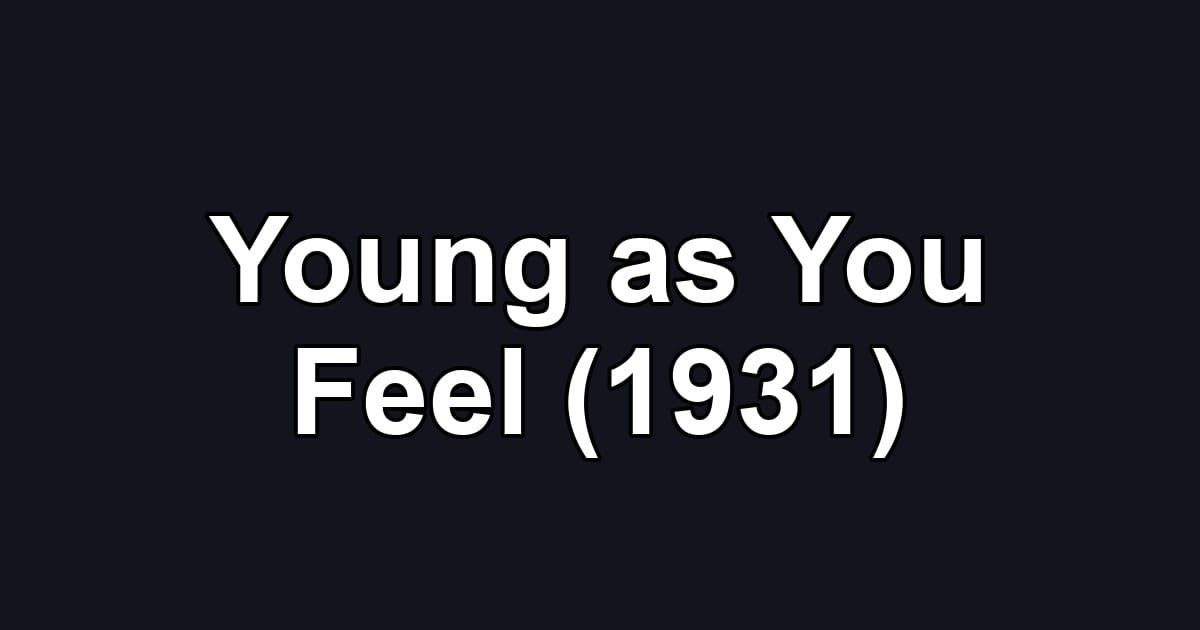 Young as You Feel (1931)
