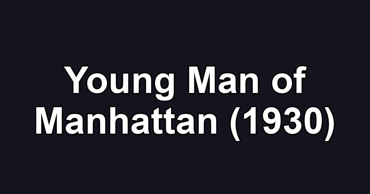 Young Man of Manhattan (1930)