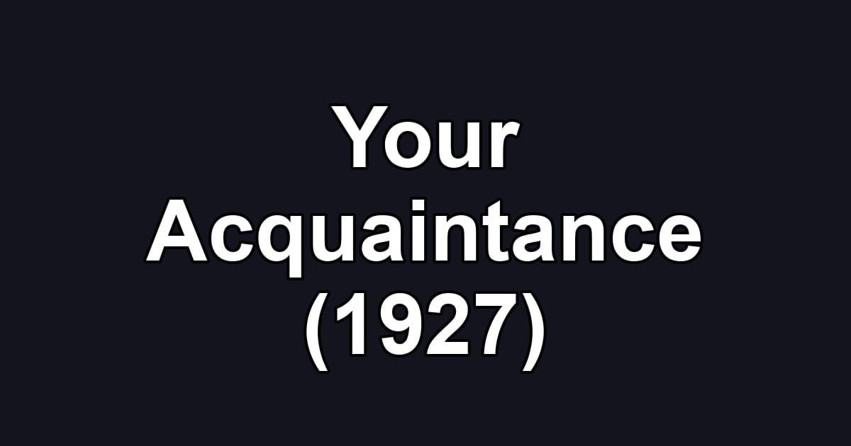 Your Acquaintance (1927)