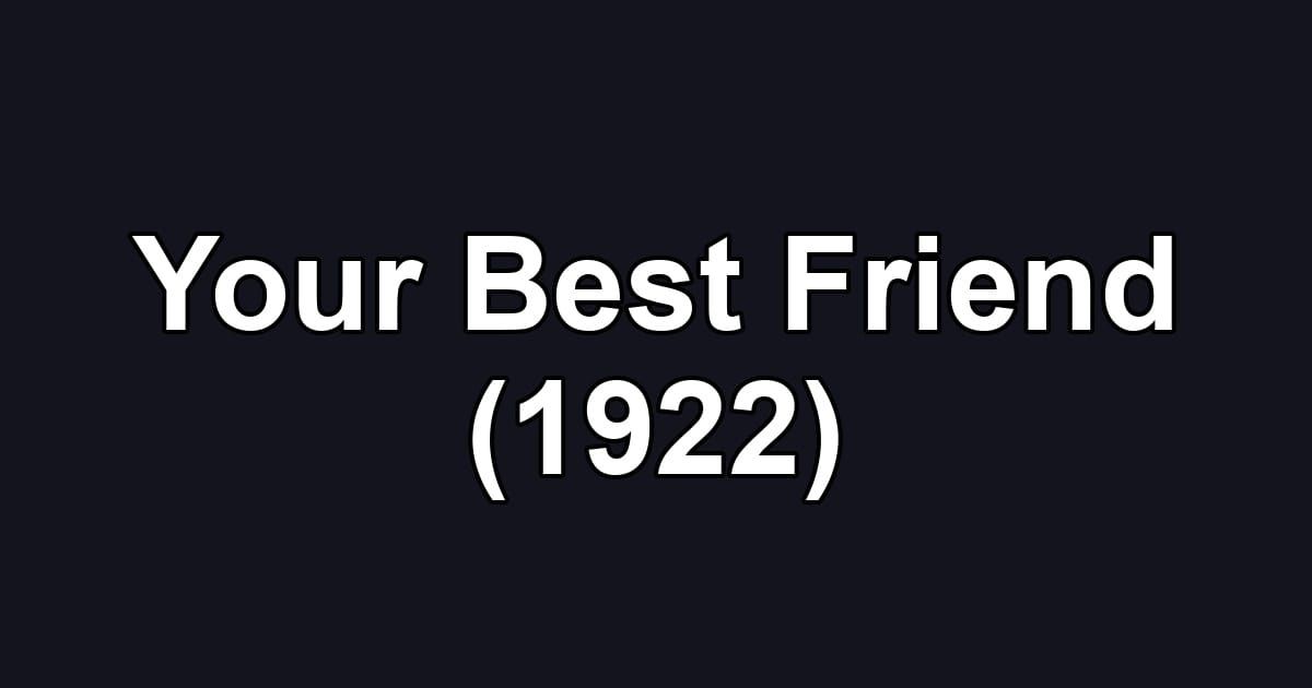Your Best Friend (1922)