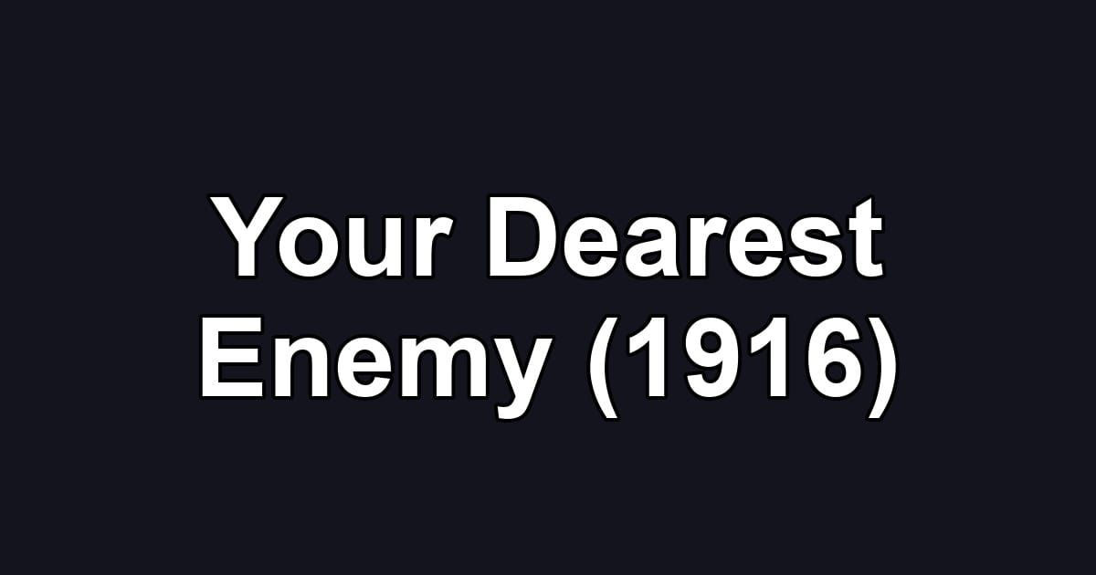Your Dearest Enemy (1916)