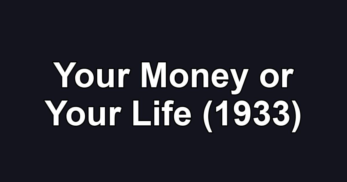 Your Money or Your Life (1933)