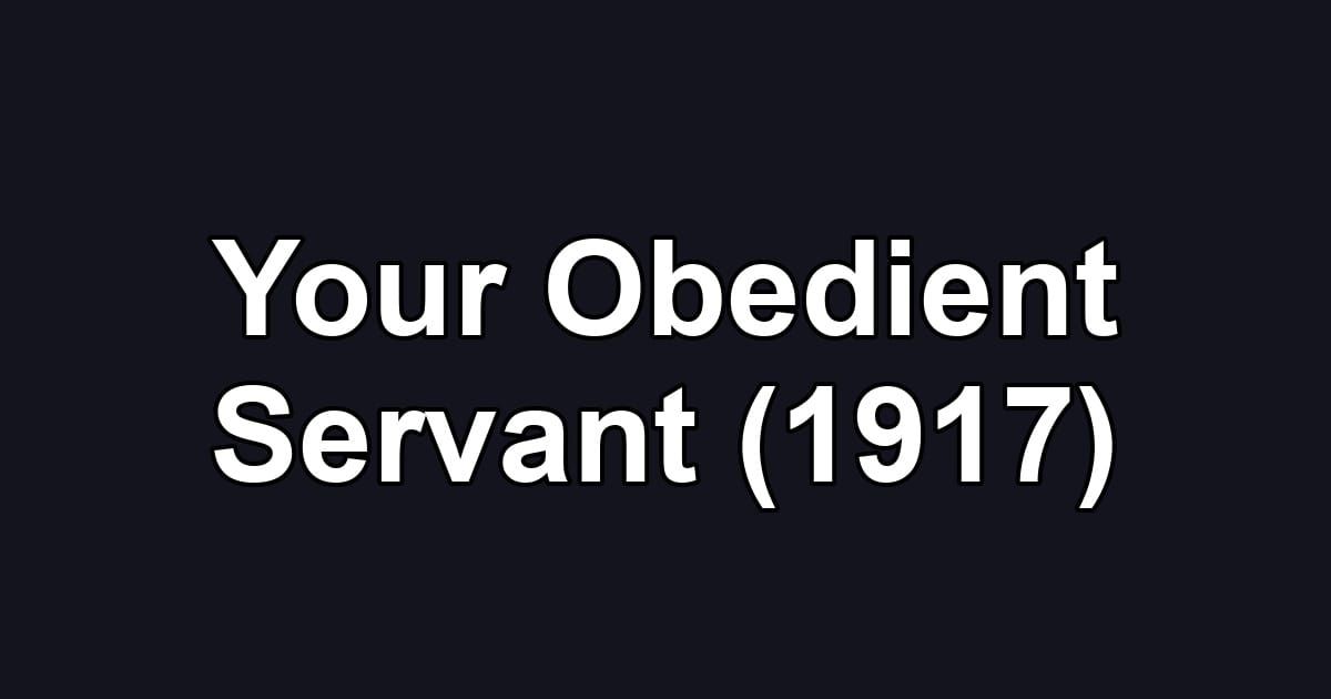 Your Obedient Servant (1917)