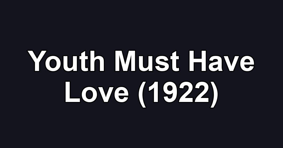 Youth Must Have Love (1922)