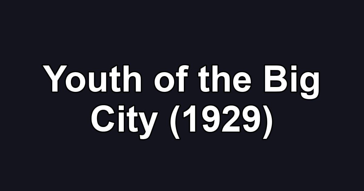 Youth of the Big City (1929)
