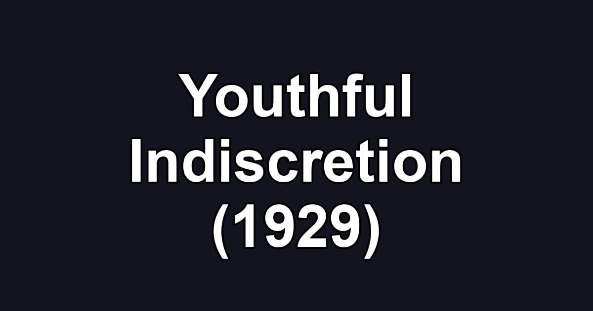 Youthful Indiscretion (1929)