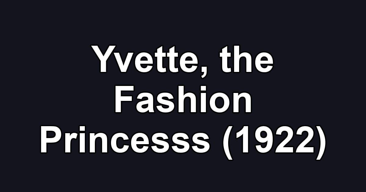Yvette, the Fashion Princesss (1922)