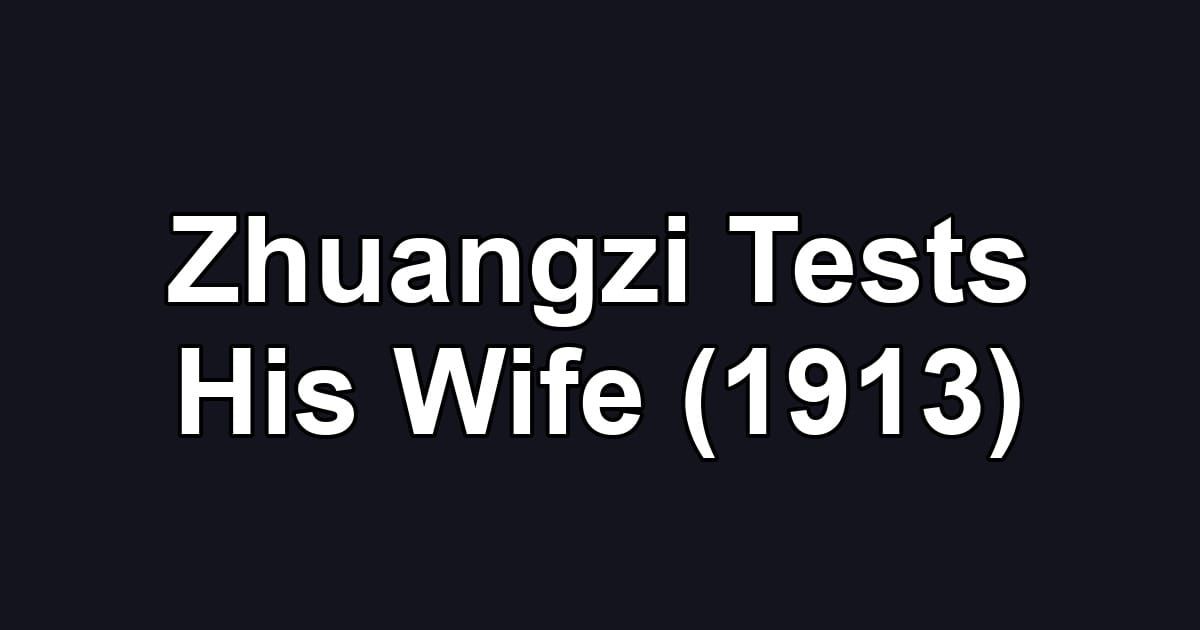Zhuangzi Tests His Wife (1913)