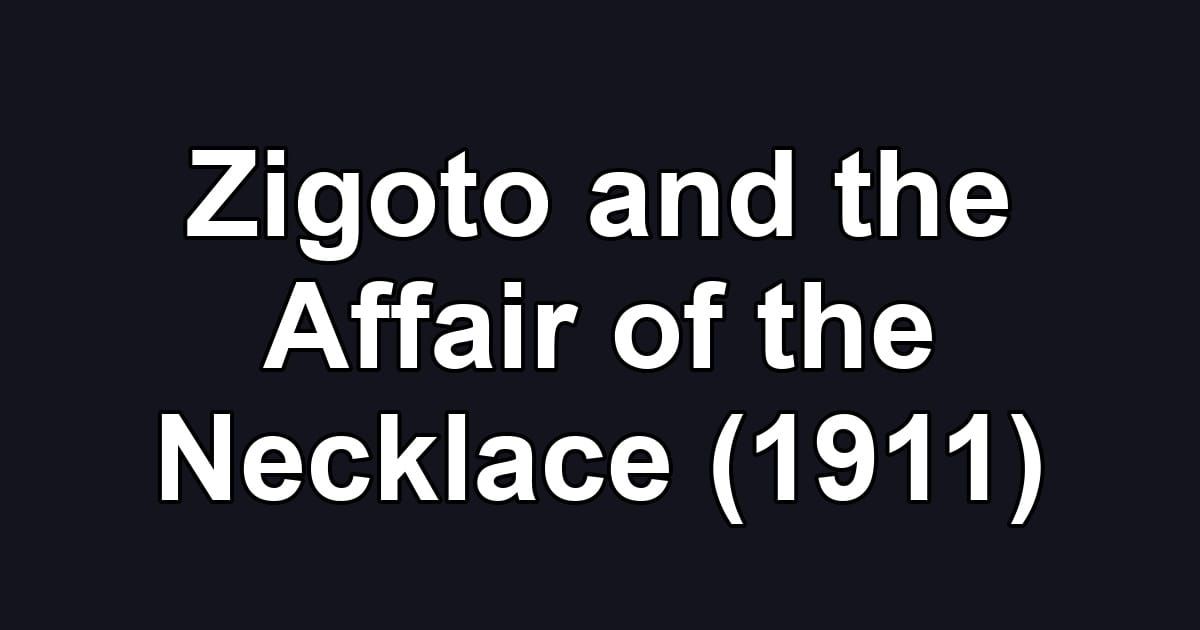Zigoto and the Affair of the Necklace (1911)