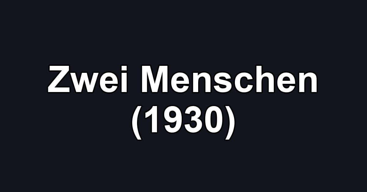 Zwei Menschen (1930)
