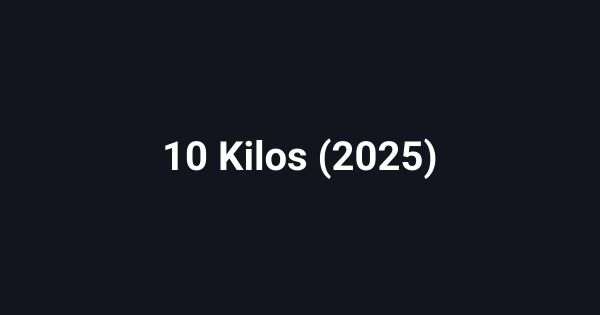 10 Kilos (2025)