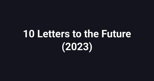 10 Letters to the Future (2023)