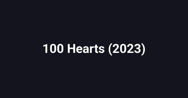 100 Hearts (2023)