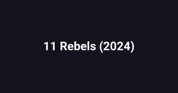11 Rebels (2024)