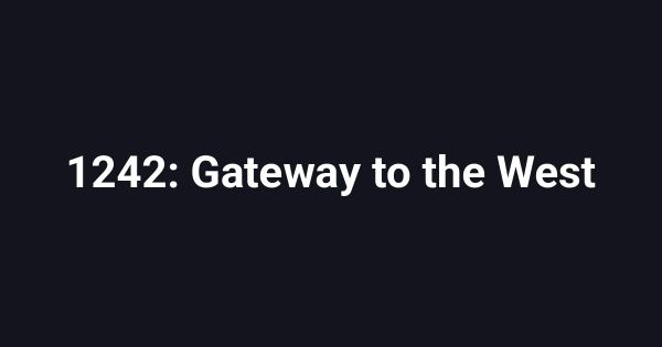 1242: Gateway to the West