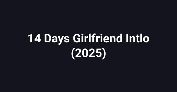 14 Days Girlfriend Intlo (2025)
