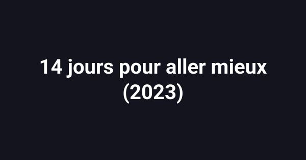 14 jours pour aller mieux (2023)