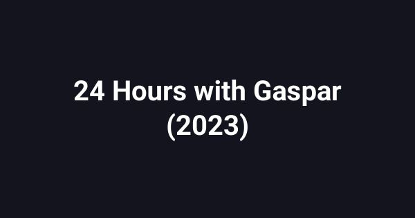 24 Hours with Gaspar (2023)