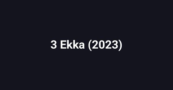 3 Ekka (2023)