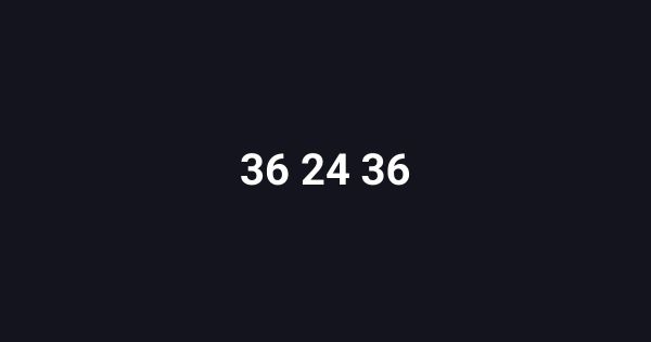 36 24 36