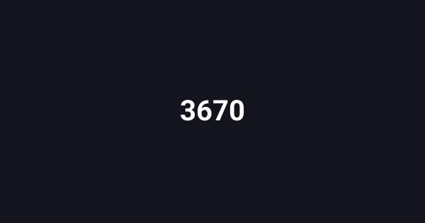 3670
